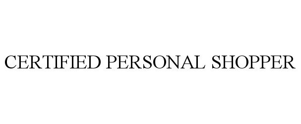 Trademark Logo CERTIFIED PERSONAL SHOPPER