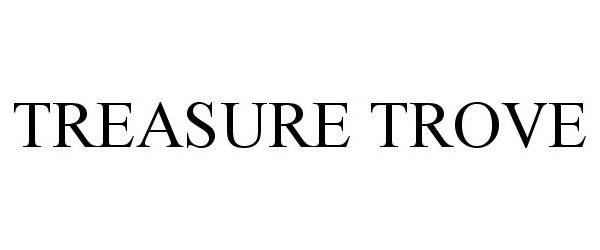 Trademark Logo TREASURE TROVE