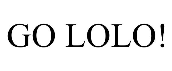 Trademark Logo GO LOLO!