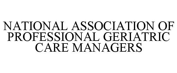  NATIONAL ASSOCIATION OF PROFESSIONAL GERIATRIC CARE MANAGERS