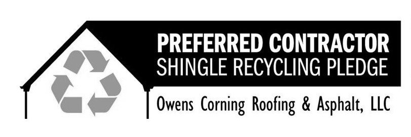  PREFERRED CONTRACTOR SHINGLE RECYCLING PLEDGE OWENS CORNING ROOFING &amp; ASPHALT, LLC