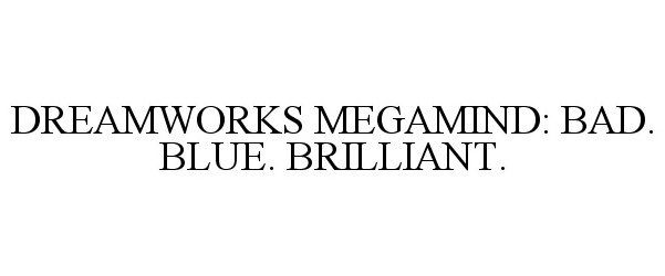  DREAMWORKS MEGAMIND: BAD. BLUE. BRILLIANT.