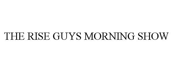  THE RISE GUYS MORNING SHOW