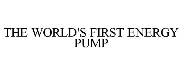  THE WORLD'S FIRST ENERGY PUMP