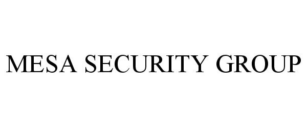Trademark Logo MESA SECURITY GROUP
