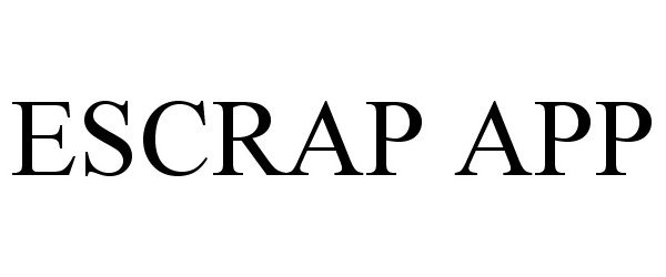 Trademark Logo ESCRAP APP