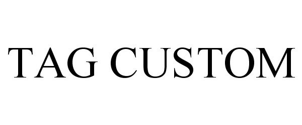 Trademark Logo TAG CUSTOM