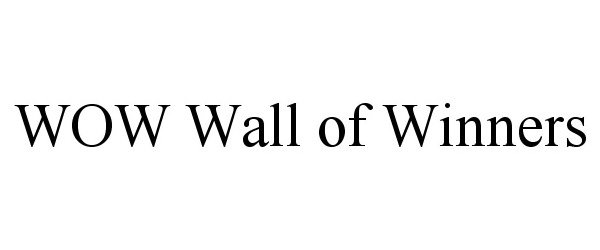 Trademark Logo WOW WALL OF WINNERS