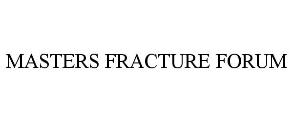 Trademark Logo MASTERS FRACTURE FORUM