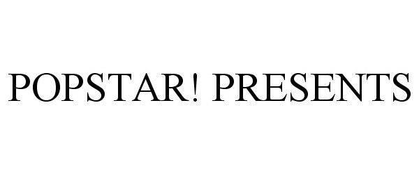 Trademark Logo POPSTAR! PRESENTS