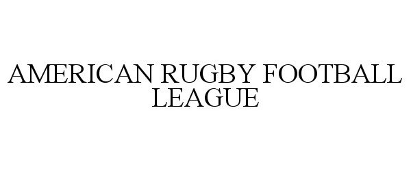  AMERICAN RUGBY FOOTBALL LEAGUE