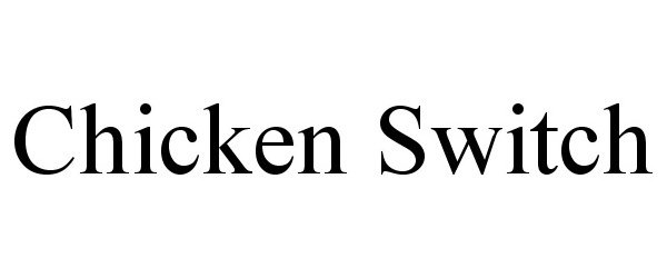  CHICKEN SWITCH