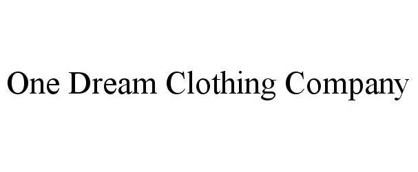 Trademark Logo ONE DREAM CLOTHING COMPANY