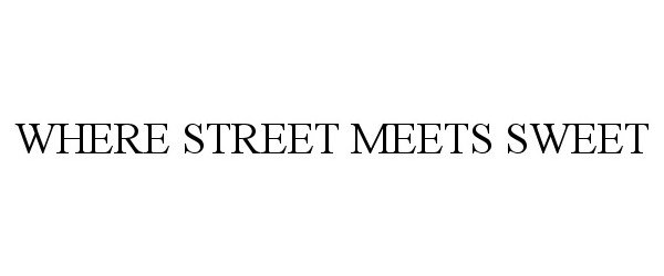  WHERE STREET MEETS SWEET