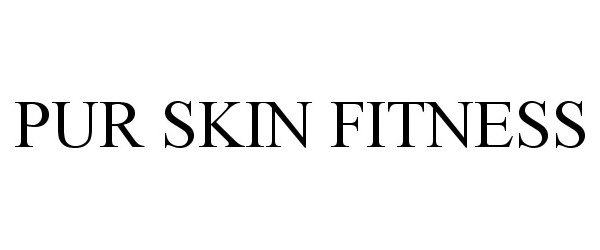 Trademark Logo PUR SKIN FITNESS
