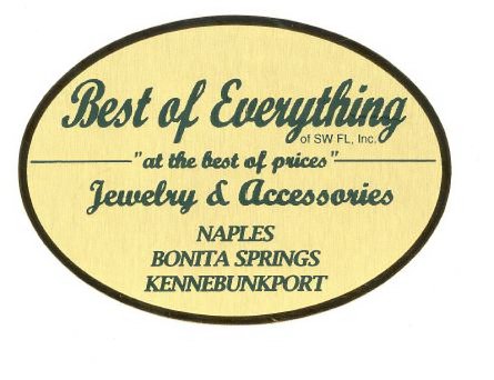  BEST OF EVERYTHING OF SW FL, INC. "AT THE BEST OF PRICES" JEWELRY &amp; ACCESSORIES NAPLES BONITA SPRINGS KENNEBUNKPORT