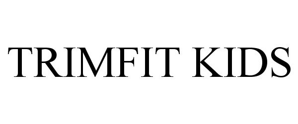 Trademark Logo TRIMFIT KIDS