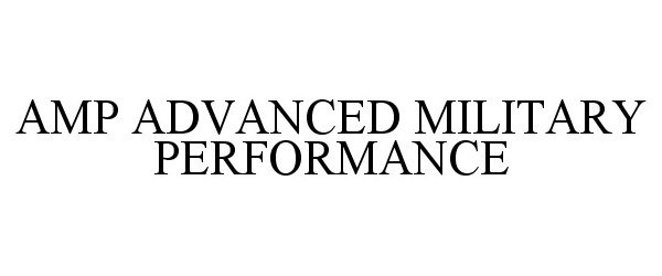  AMP ADVANCED MILITARY PERFORMANCE