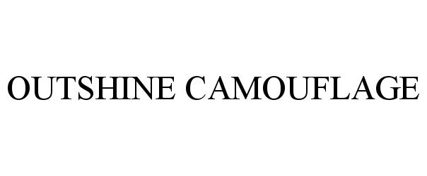 Trademark Logo OUTSHINE CAMOUFLAGE