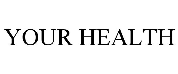 Trademark Logo YOUR HEALTH