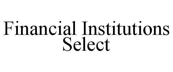  FINANCIAL INSTITUTIONS SELECT