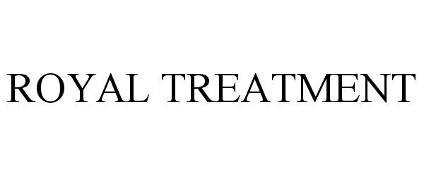 Trademark Logo ROYAL TREATMENT