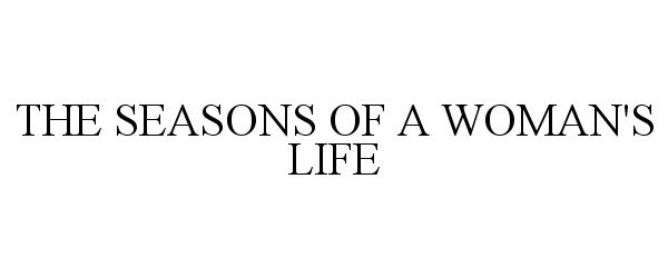  THE SEASONS OF A WOMAN'S LIFE