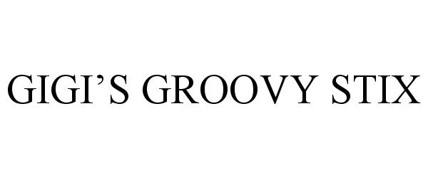 Trademark Logo GIGI'S GROOVY STIX
