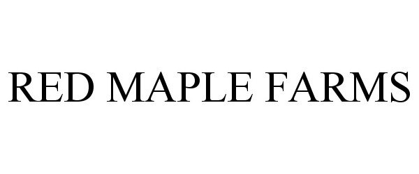 Trademark Logo RED MAPLE FARMS