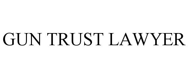 Trademark Logo GUN TRUST LAWYER