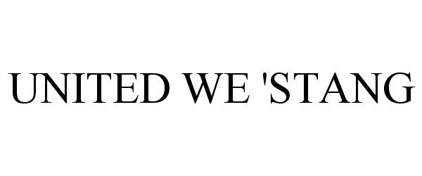 Trademark Logo UNITED WE 'STANG