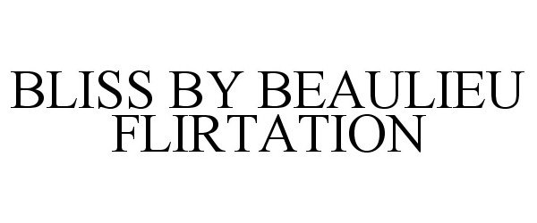  BLISS BY BEAULIEU FLIRTATION