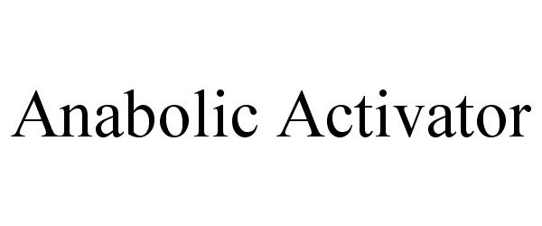 Trademark Logo ANABOLIC ACTIVATOR