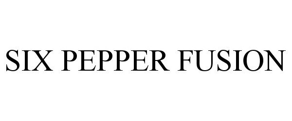 Trademark Logo SIX PEPPER FUSION