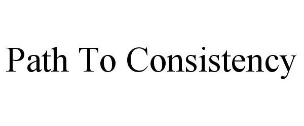 Trademark Logo PATH TO CONSISTENCY