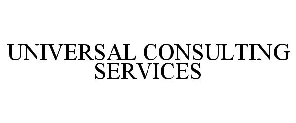 Trademark Logo UNIVERSAL CONSULTING SERVICES