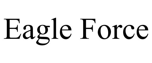 Trademark Logo EAGLE FORCE