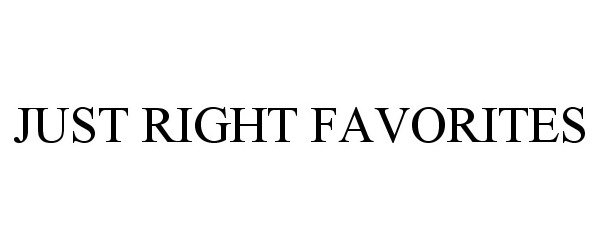  JUST RIGHT FAVORITES