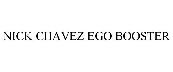 Trademark Logo NICK CHAVEZ EGO BOOSTER