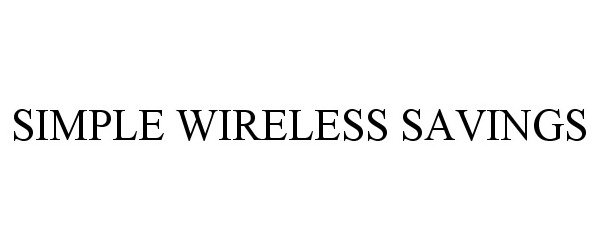 Trademark Logo SIMPLE WIRELESS SAVINGS