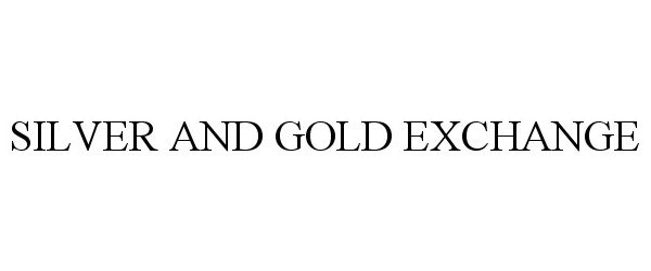  SILVER AND GOLD EXCHANGE