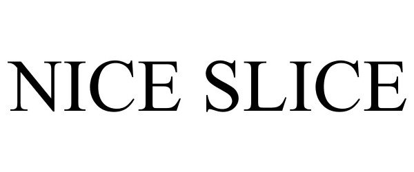 Trademark Logo NICE SLICE