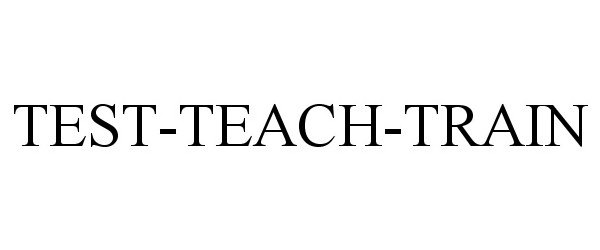 Trademark Logo TEST-TEACH-TRAIN