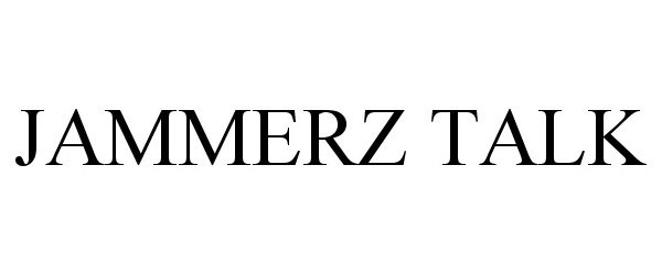 Trademark Logo JAMMERZ TALK