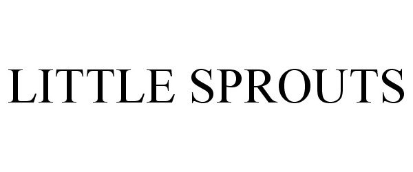 Trademark Logo LITTLE SPROUTS