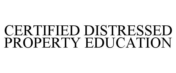  CERTIFIED DISTRESSED PROPERTY EDUCATION