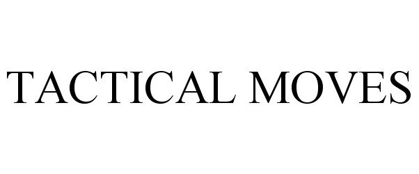 Trademark Logo TACTICAL MOVES