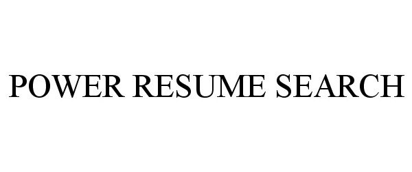  POWER RESUME SEARCH