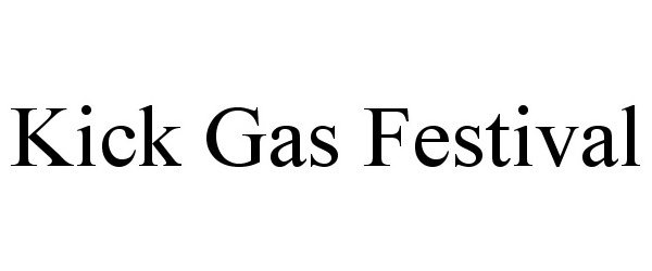 Trademark Logo KICK GAS FESTIVAL