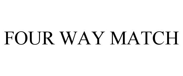 Trademark Logo FOUR WAY MATCH